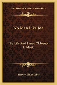 No Man Like Joe: The Life and Times of Joseph L. Meek