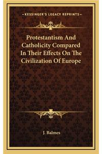 Protestantism and Catholicity Compared in Their Effects on the Civilization of Europe