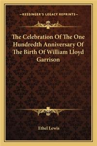 Celebration of the One Hundredth Anniversary of the Birth of William Lloyd Garrison
