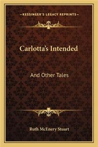 Carlotta's Intended: And Other Tales