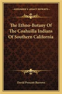 Ethno-Botany of the Coahuilla Indians of Southern California