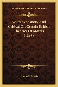 Notes Expository And Critical On Certain British Theories Of Morals (1868)