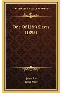 One of Life's Slaves (1895)