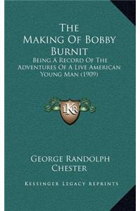 The Making of Bobby Burnit