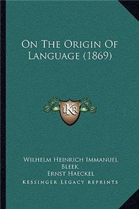 On The Origin Of Language (1869)