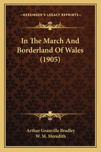 In The March And Borderland Of Wales (1905)