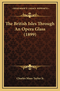 The British Isles Through an Opera Glass (1899)