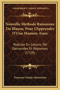 Nouvelle Methode Raisonnee Du Blason, Pour L'Apprendre D'Une Maniere Aisee