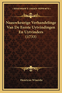 Naauwkeurige Verhandelinge Van De Eerste Uytvindingen En Uytvinders (1733)