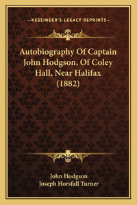Autobiography Of Captain John Hodgson, Of Coley Hall, Near Halifax (1882)