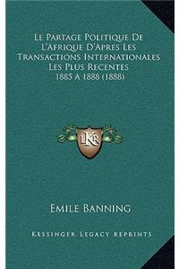 Partage Politique De L'Afrique D'Apres Les Transactions Internationales Les Plus Recentes