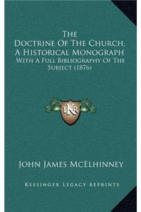 The Doctrine Of The Church, A Historical Monograph