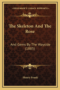 The Skeleton And The Rose