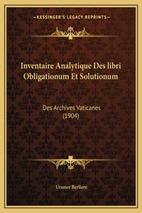 Inventaire Analytique Des libri Obligationum Et Solutionum