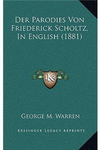 Der Parodies Von Friederick Scholtz, In English (1881)