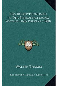 Das Relativpronomen In Der Bibelubersetzung Wyclifs Und Purveys (1908)