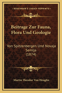 Beitrage Zur Fauna, Flora Und Geologie