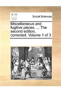 Miscellaneous and fugitive pieces. ... The second edition, corrected. Volume 1 of 3