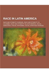 Race in Latin America: Race and Ethnicity in Brazil, Race and Ethnicity in Colombia, Race and Ethnicity in Latin America, Racial Democracy, R