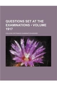 Questions Set at the Examinations (Volume 1917)