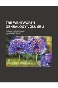 The Wentworth Genealogy Volume 2; English and American