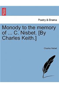 Monody to the Memory of ... C. Nisbet. [by Charles Keith.]