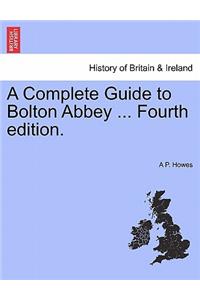 Complete Guide to Bolton Abbey ... Fourth Edition.