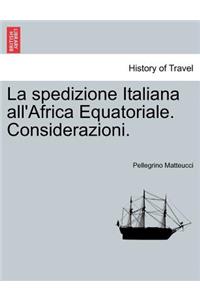 La Spedizione Italiana All'africa Equatoriale. Considerazioni.