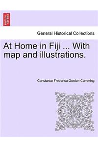 At Home in Fiji ... with Map and Illustrations, Vol. I