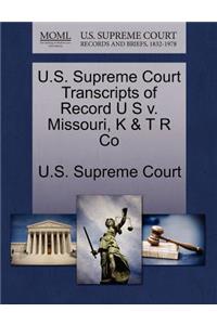 U.S. Supreme Court Transcripts of Record U S V. Missouri, K & T R Co