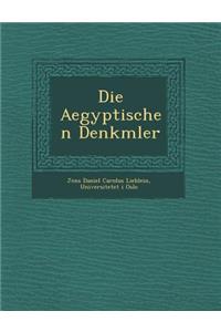 Die Aegyptischen Denkm Ler