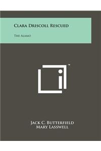 Clara Driscoll Rescued