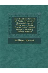 Bleichert System of Aerial Tramways: Reversible Aerial Tramways. Aerial Tramways of Special Design