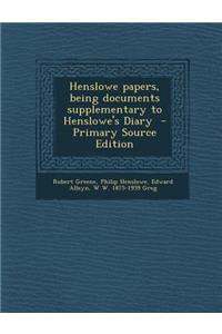 Henslowe Papers, Being Documents Supplementary to Henslowe's Diary