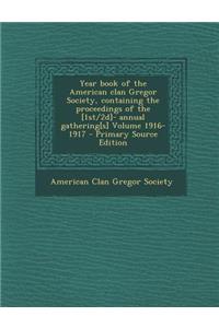 Year Book of the American Clan Gregor Society, Containing the Proceedings of the [1st/2D]- Annual Gathering[s] Volume 1916-1917