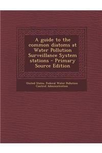 A Guide to the Common Diatoms at Water Pollution Surveillance System Stations