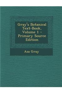 Gray's Botanical Text-Book, Volume 1
