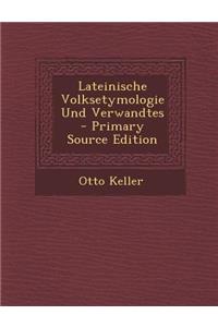 Lateinische Volksetymologie Und Verwandtes