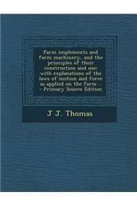 Farm Implements and Farm Machinery, and the Principles of Their Construction and Use