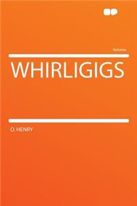 Whirligigs