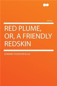 Red Plume, Or, a Friendly Redskin