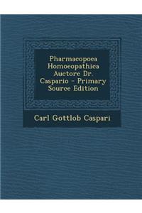 Pharmacopoea Homoeopathica Auctore Dr. Caspario