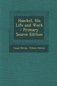 Haeckel, His Life and Work - Primary Source Edition
