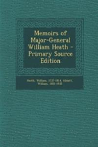 Memoirs of Major-General William Heath