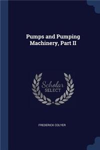 Pumps and Pumping Machinery, Part II