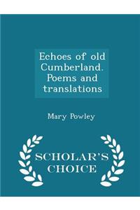 Echoes of Old Cumberland. Poems and Translations - Scholar's Choice Edition