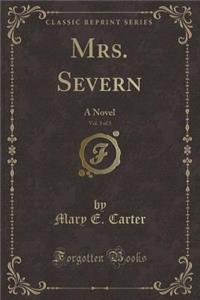 Mrs. Severn, Vol. 3 of 3: A Novel (Classic Reprint)