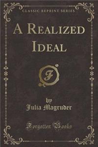 A Realized Ideal (Classic Reprint)