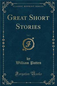 Great Short Stories, Vol. 1 (Classic Reprint)