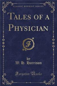 Tales of a Physician (Classic Reprint)